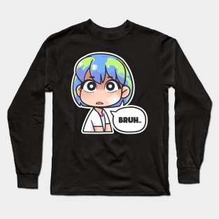 earth chan bruh Long Sleeve T-Shirt